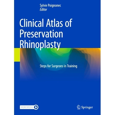 预订 Clinical Atlas of Preservation Rhinoplasty: Steps for Surgeons in Training 保存鼻成形术的临床图谱：外科医生培训步骤