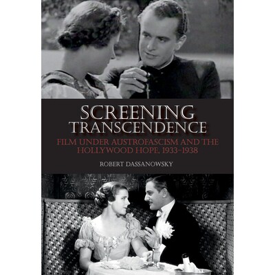 预订 Screening Transcendence: Film Under Austrofascism and the Hollywood Hope, 1933-1938 甄别*：奥地利的政治运动下的电影