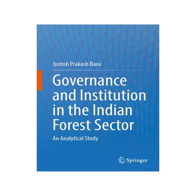 [预订]Governance and Institution in the Indian Forest Sector: An Analytical Study 9783031347450