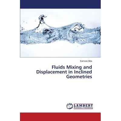 预订 Fluids Mixing and Displacement in Inclined Geometries: 9783659503948
