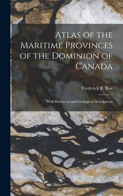 [预订]Atlas of the Maritime Provinces of the Dominion of Canada[microform]: With Historical and Geologica 9781015380721-封面