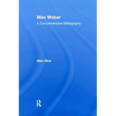 预订 Max Weber: A Comprehensive Bibliography 马克斯·韦伯：综合参考书目: 9781138511927