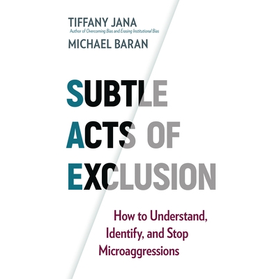 预订 Subtle Acts of Exclusion: How to Understand, Identify, and Stop Microaggressions 微妙的排外行为：如何理解，识别和阻