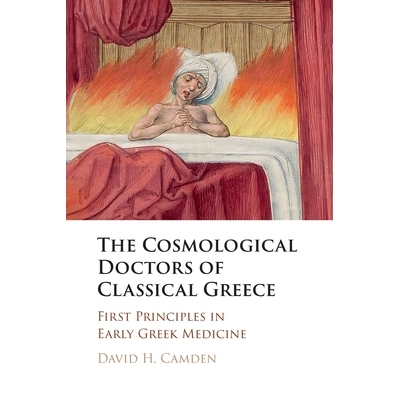 预订 The Cosmological Doctors of Classical Greece: First Principles in Early Greek Medicine 古希腊的宇宙论医生：早期希腊