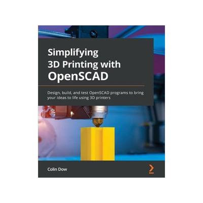 [预订]Simplifying 3D Printing with OpenSCAD 9781801813174