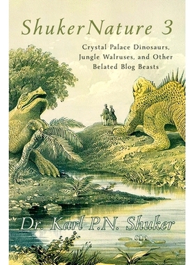 预订 ShukerNature (Book 3): Crystal Palace Dinosaurs, Jungle Walruses, and Other Belated Blog Beasts: 9781616465650