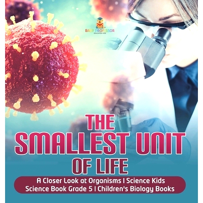 预订 The Smallest Unit of Life A Closer Look at Organisms Science Kids Science Book Grade 5 Children’s Biology Books: 9