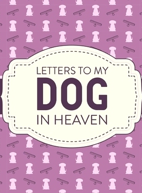 预订 Letters To My Dog In Heaven: Pet Loss Grief Heartfelt Loss Bereavement Gift Best Friend Poochie