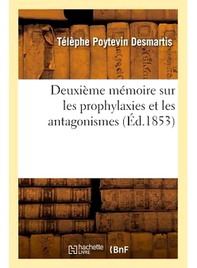 预订 Deuxième Mémoire Sur Les Prophylaxies Et Les Antagonismes *本关于预防和对抗的回忆录: 9782011315953
