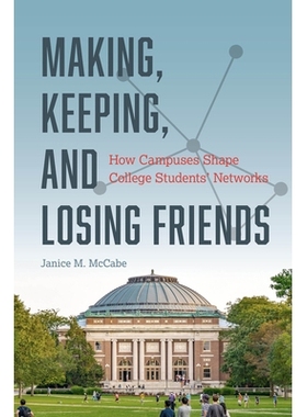 预订 Making, Keeping, and Losing Friends: How Campuses Shape College Students’ Networks: 9780226844176
