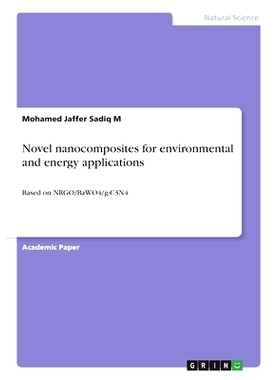预订 Novel nanocomposites for environmental and energy applications: Based on NRGO/BaWO4/g-C3N4: 9783346091017