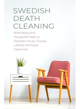 预订 Swedish Death Cleaning What Moms And Housewife's Need to Declutter House, Change Lifestyle And Enjoy Happiness