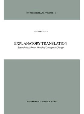 预订 Explanatory Translation: Beyond the Kuhnian Model of Conceptual Change: 9789048161058