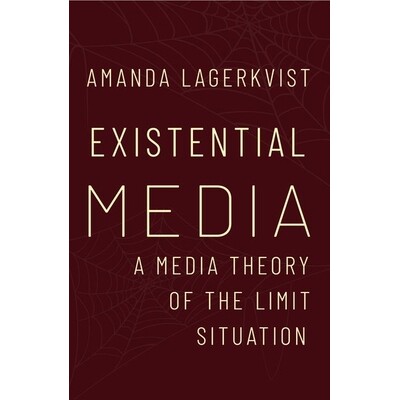 预订 Existential Media: A Media Theory of the Limit Situation 存在主义媒体：极限情境下的媒体理论: 9780197834206