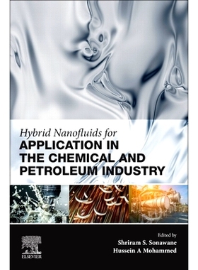 预订 Hybrid Nanofluids for Application in the Chemical and Petroleum Industry 混合纳米流体在化学和石油工业中的应用: 9780