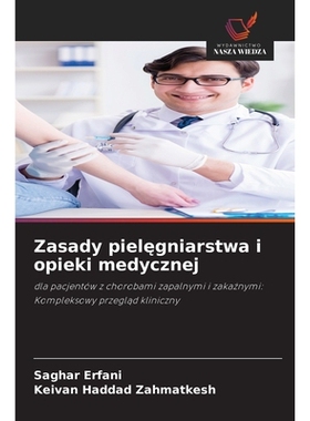 预订 Zasady pielegniarstwa i opieki medycznej: dla pacjentów z chorobami zapalnymi i zakaznymi: Kompleksowy przeglad kl