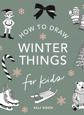 预订 Winter Things: How to Draw Books for Kids with Christmas Trees, Elves, Wreaths, Gifts, and Santa Claus 冬天的事物：