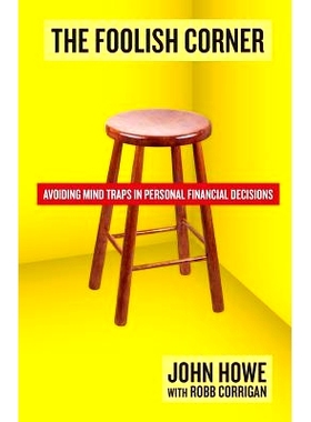 预订 The Foolish Corner: Avoiding Mind Traps in Personal Financial Decisions: 9780998510705
