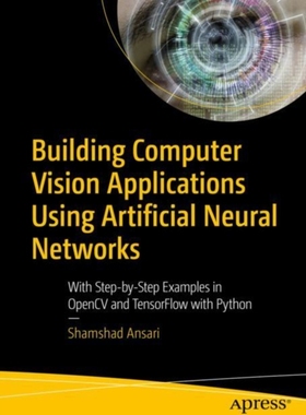 【预订】Building Computer Vision Applications Using Artificial Neural Networks