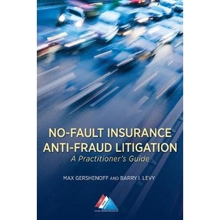 预订 No-Fault Insurance Anti-Fraud Litigation: A Practitioner’s Guide 无过错保险反欺诈诉讼：从业者指南: 9781634257909