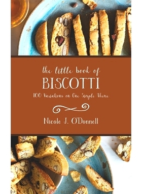 预订 The Little Book of Biscotti: 100 Variations on One Simple Theme: 9798379227876