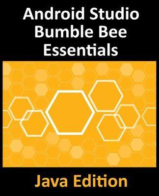 [预订]Android Studio Bumble Bee Essentials - Java Edition: Developing Android Apps Using Android Studio 20 9781951442415