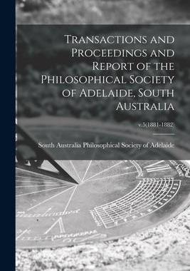 [预订]Transactions and Proceedings and Report of the Philosophical Society of Adelaide, South Australia; v 9781014001726