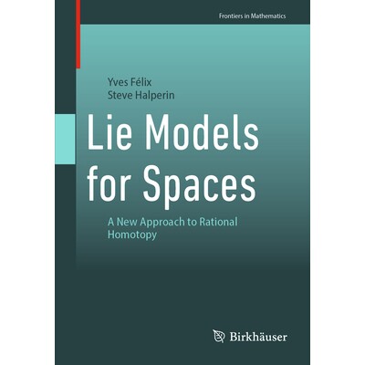 预订 Lie Models for Spaces A New Approach to Rational Homotopy 空间李模型:有理同伦论新方法 9783032153562