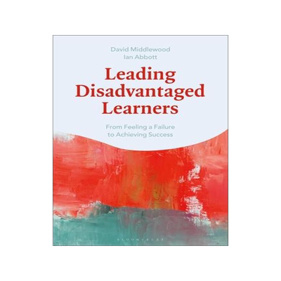 [预订]Leading Disadvantaged Learners: From Feeling a Failure to Achieving Success 9781350128286