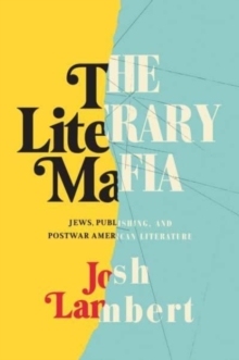 【预订】The Literary Mafia: Jews, Publishing, and Postwar American Literatur 9780300251425