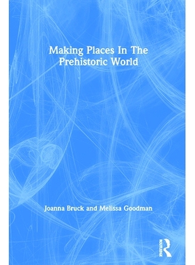 预订 Making Places In The Prehistor 在史前社会中占有一席之地: 9780367605810