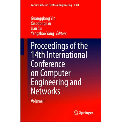预订 Proceedings of the 14th International Conference on Computer Engineering and Networks: Volume I 第14届计算机工程与