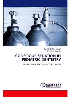 预订 CONSCIOUS SEDATION IN PEDIATRIC DENTISTRY 儿童牙科的有意识镇静: 9786207469871