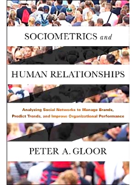 预订 Sociometrics and Human Relationships: Analyzing Social Networks to Manage Brands, Predict Trends, and Improve Organ