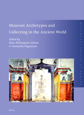 预订 Museum Archetypes and Collecting in the Ancient World 古代世界中博物馆的原型和收集: 9789004280502