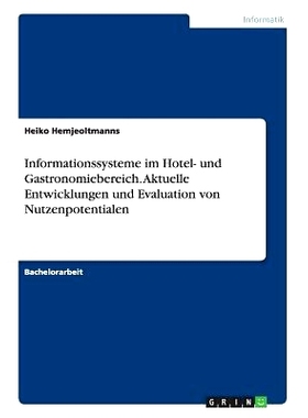 预订 Informationssysteme im Hotel- und Gastronomiebereich. Aktuelle Entwicklungen und Evaluation von Nutzenpotentialen:
