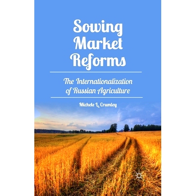预订 Sowing Market Reforms: The Internationalization of Russian Agriculture: 9781349453283