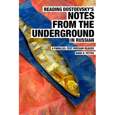 预订 Reading Dostoevsky’s Notes from the Underground in Russian: A Parallel-Text Russian Reader: 9798836263539