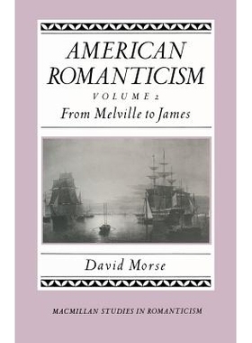 预订 American Romanticism: From Melville to James-The Enduring Excessive: 9781349079001