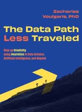 [预订]The Data Path Less Traveled: Step up Creativity using Heuristics in Data Science, Artificial Intelli 9781634628570