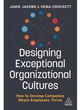 预订 Designing Exceptional Organizational Cultures: How to Develop Companies where Employees Thrive 设计*的组织文化：如