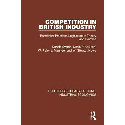 预订 Competition in British Industry: Restrictive Practices Legislation in Theory and Practice 英国工业竞争：限制性实践