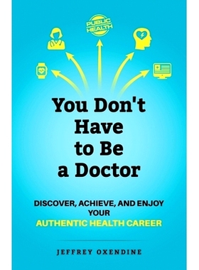 预订 You Don’t Have to Be a Doctor: Discover, Achieve, and Enjoy Your Authentic Health Career: 9781951591199
