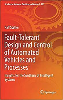 【预售】Fault-Tolerant Design and Control of Automated Vehicles and Processes: Insights for the Synthesis of Intel...