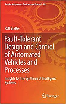 【预售】Fault-Tolerant Design and Control of Automated Vehicles and Processes: Insights for the Synthesis of Intel...