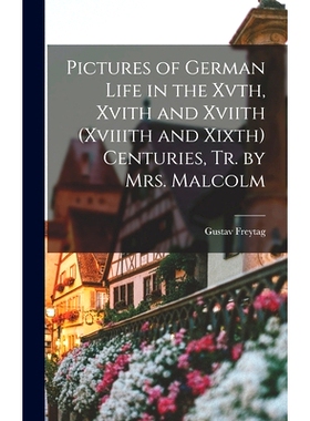 预订 Pictures of German Life in the Xvth, Xvith and Xviith (Xviiith and Xixth) Centuries, Tr. by Mrs. Malcolm: 978101832