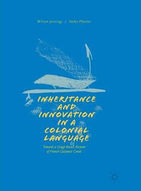 【预订】Inheritance and Innovation in a Colonial Language:Towards a Usage-Based Account of French Guianese Creole