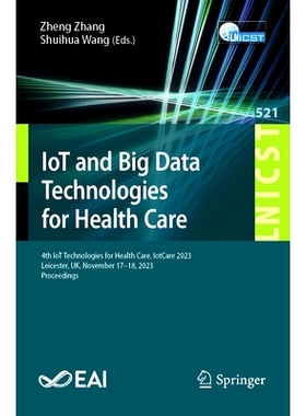 预订 IoT and Big Data Technologies for Health Care: 4th IoT Technologies for Health Care, IotCare 2023, Leicester, UK, N