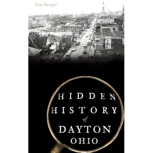 预订 Hidden History of Dayton, Ohio 俄亥俄州代顿的隐藏历史: 9781540245847