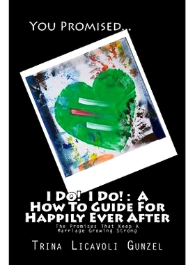预订 I Do! I Do!: A How To Guide For Happily Ever After: The Promises That Keep A Marriage Growing Strong: 9781541105973